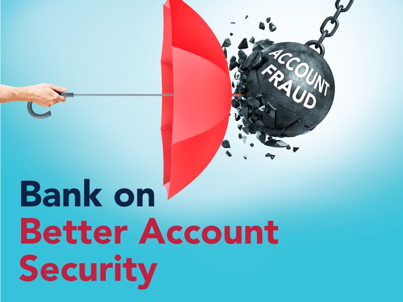 Bank on Better Account Security. Umbrella protecting person from wrecking ball that say Account Fraud.