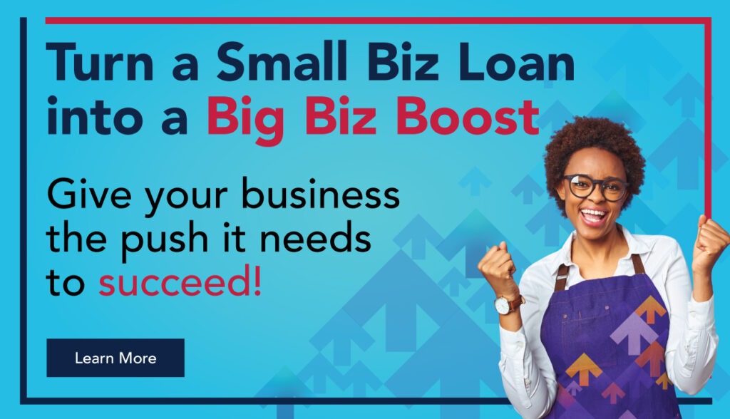 Turn a Small Biz Loan into a Big Biz Boost Give your business the push it needs to suceed!